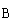 ı: B