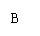 ı: B