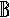 B