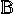 B