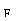 ı: F