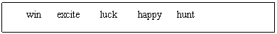 ı: win excite luck happy hunt

