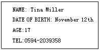 ı: NAME: Tina Miller
DATE OF BIRTH: November 12th
AGE:17
TEL:0594-
