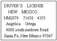 ı: DRIVERS LICENSE
 NEW MEXICO
NM2079 71658 4355
Angelica Ortega
4000 south medows Road
Santa Fe, New Mexico 97067
