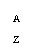 ı: A
Z
