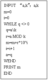 ı: INPUT a,ka,k
m=0
i=0
WHILE q 0
q=a\k
r=a MOD k
m=m+r*10^i
i=i+1
a=q
WEND
PRINT m
END
