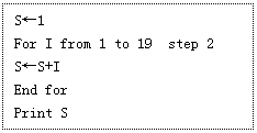 ı: S1
For I from 1 to 19 step 2
SS+I
End for
Print S

