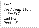 ı: S0
For I Form 1 to 5
SS+I2
End For
Print S
