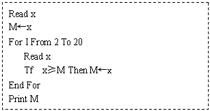 ı: Read x
Mx
For I From 2 To 20
 Read x
 Tf xM Then Mx
End For
Print M
