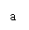 ı: a