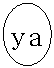 Բ: ya

